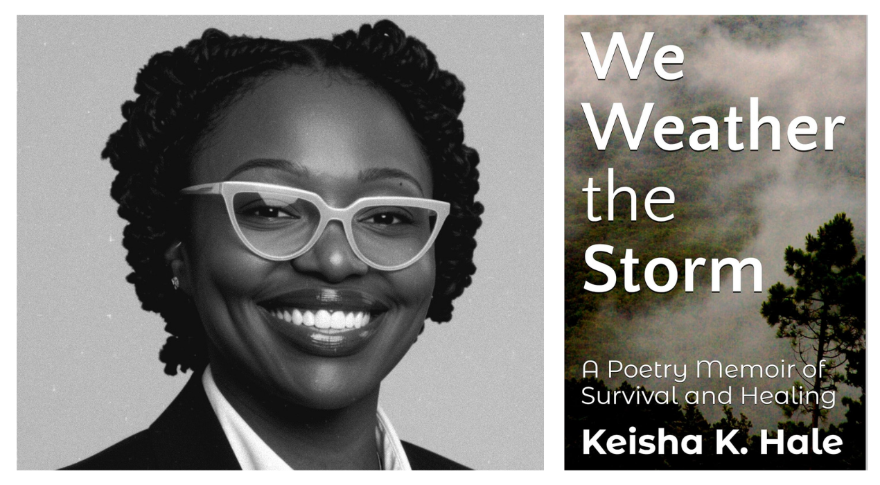 UMBC alumni author Keisha Hale, M.A. ’20 on the left. Her book, "We Weather the Storm: A Poetry Memoir of Survival and Healing," on the right.