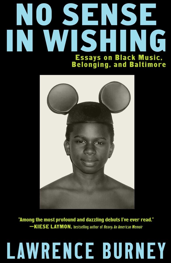 Book cover for No Sense in Wishing: Essays on Black Music, Belonging, and Baltimore by Lawrence Burney, featuring a headshot of a person with ears.